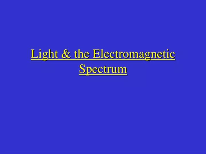 light the electromagnetic spectrum