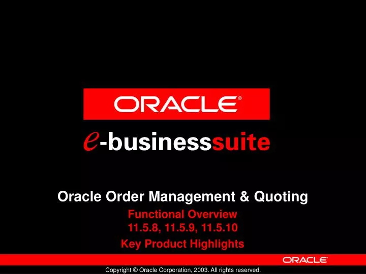 oracle order management quoting functional overview 11 5 8 11 5 9 11 5 10 key product highlights