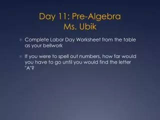 Day 11: Pre-Algebra Ms. Ubik