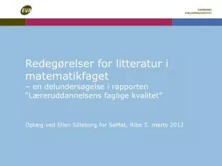 Oplæg ved Ellen Silleborg for SeMat, Ribe 5. marts 2012