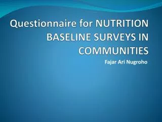 Questionnaire for NUTRITION BASELINE SURVEYS IN COMMUNITIES