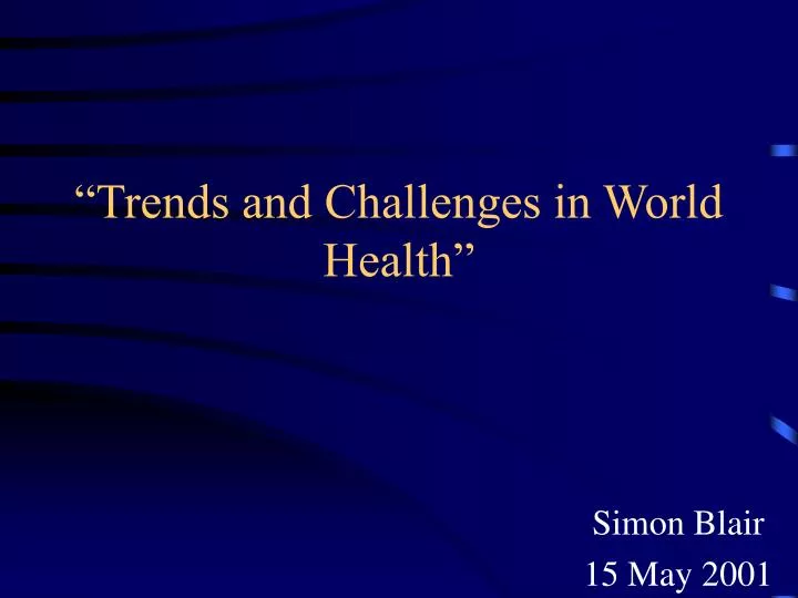 trends and challenges in world health