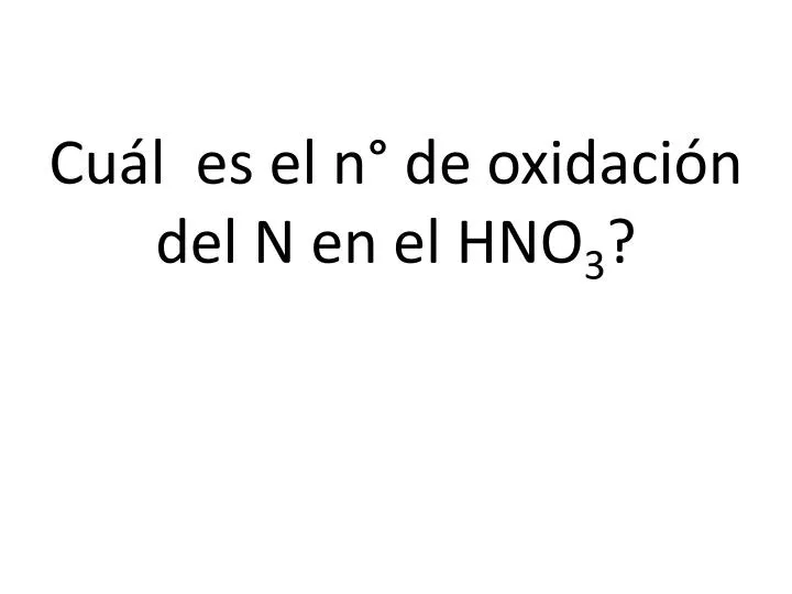 cu l es el n de oxidaci n del n en el hno 3