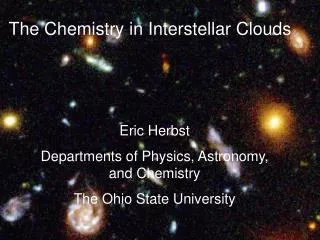 The Chemistry in Interstellar Clouds