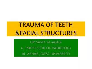 TRAUMA OF TEETH &amp;FACIAL STRUCTURES