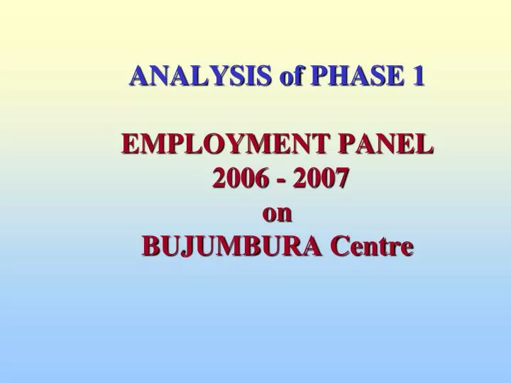 analysis of phase 1 employment panel 2006 2007 on bujumbura centre