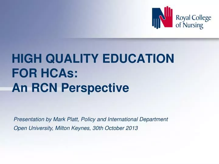 high quality education for hcas an rcn perspective