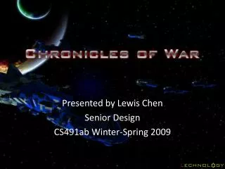 Presented by Lewis Chen Senior Design CS491ab Winter-Spring 2009