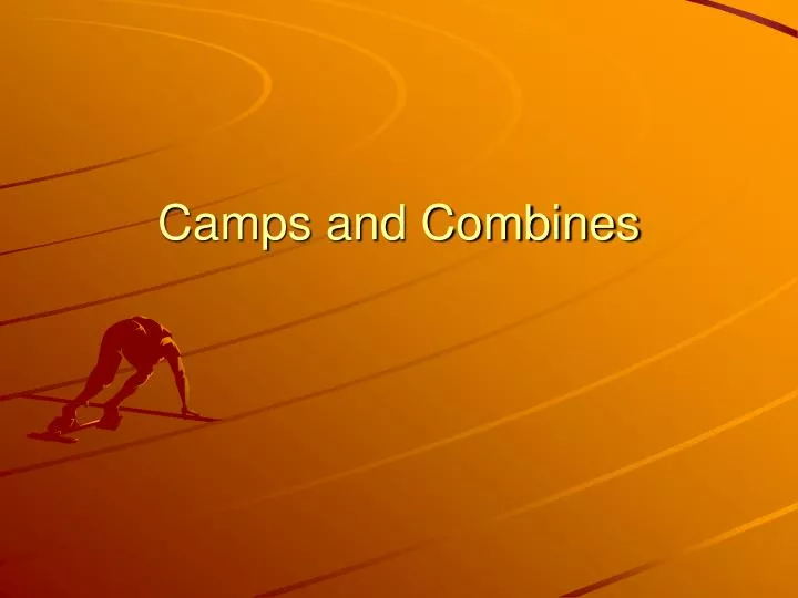 camps and combines
