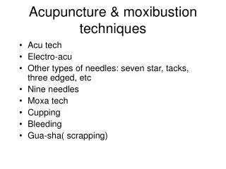 Acupuncture &amp; moxibustion techniques