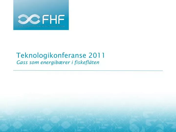 m te austevoll 1 september 2011 teknologikonferanse 2011 gass som energib rer i fiskefl ten