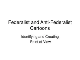Federalist and Anti-Federalist Cartoons