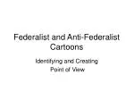 Federalist and Anti-Federalist Cartoons