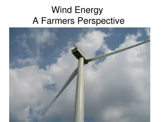 Wind Energy 	 A Farmers Perspective
