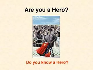 Are you a Hero?