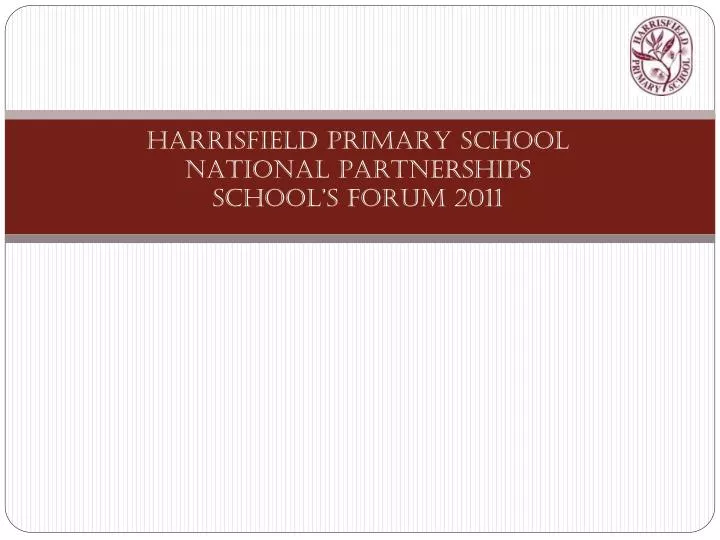 harrisfield primary school national partnerships school s forum 2011