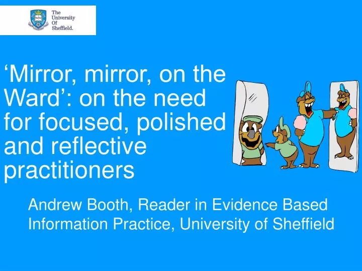 mirror mirror on the ward on the need for focused polished and reflective practitioners