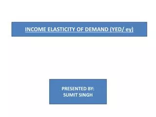 INCOME ELASTICITY OF DEMAND (YED/ ey )