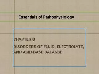 Chapter 8 Disorders of Fluid, Electrolyte, and Acid-Base Balance
