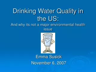 Drinking Water Quality in the US: And why its not a major environmental health issue