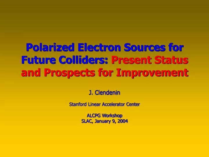 polarized electron sources for future colliders present status and prospects for improvement