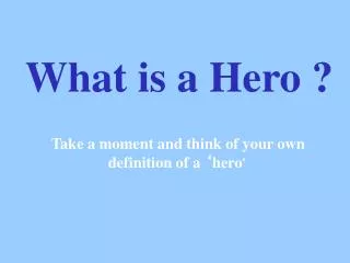 What is a Hero ?
