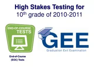 High Stakes Testing for 10 th grade of 2010-2011