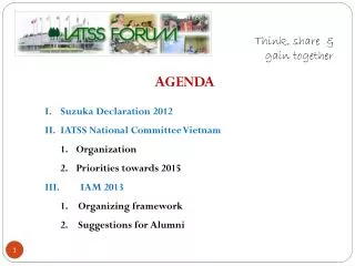 AGENDA I. 	Suzuka Declaration 2012 II. 	IATSS National Committee Vietnam 1 . 	Organization