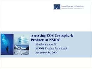 Accessing EOS Cryospheric Products at NSIDC