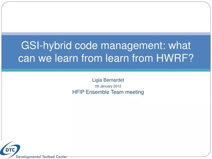 gsi hybrid code management what can we learn from learn from hwrf