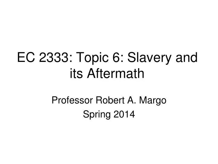 ec 2333 topic 6 slavery and its aftermath