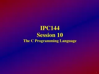 IPC144 Session 10 The C Programming Language