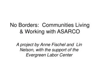 No Borders: Communities Living &amp; Working with ASARCO