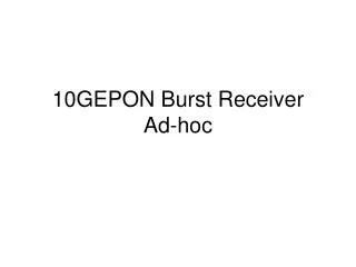 10GEPON Burst Receiver Ad-hoc