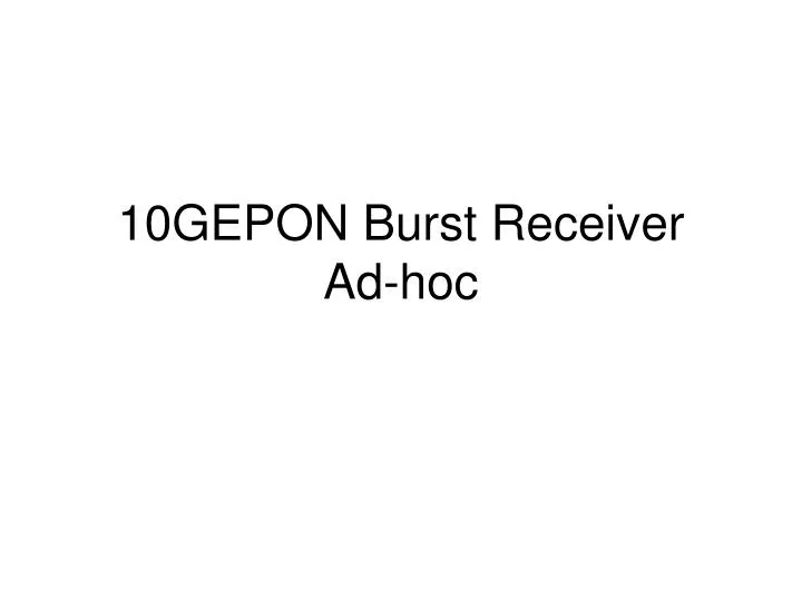 10gepon burst receiver ad hoc