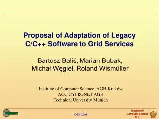 Proposal of Adaptation of Legacy C/C++ Software to Grid Services