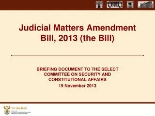 Judicial Matters Amendment Bill, 2013 (the Bill)