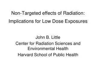 Non-Targeted effects of Radiation: Implications for Low Dose Exposures