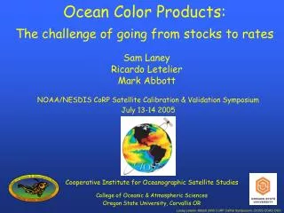 Ocean Color Products: The challenge of going from stocks to rates