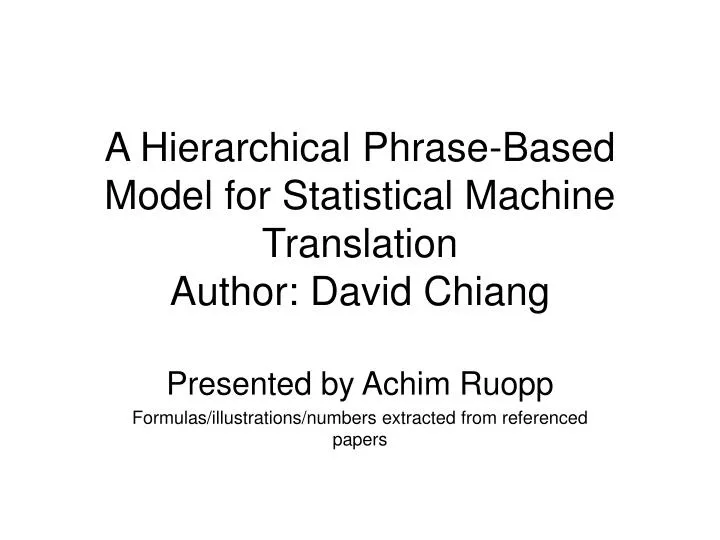 a hierarchical phrase based model for statistical machine translation author david chiang