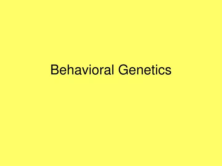 behavioral genetics