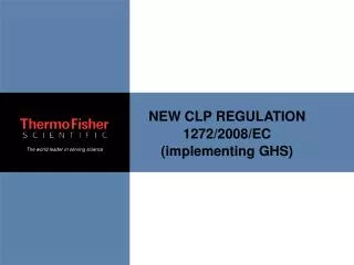 NEW CLP REGULATION 1272/2008/EC (implementing GHS)