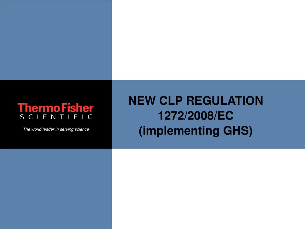 Clp Regulation 1272 2008 PPT - NEW CLP REGULATION 1272/2008/EC (implementing GHS) PowerPoint