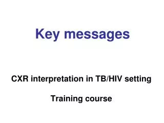 CXR interpretation in TB/HIV setting Training course
