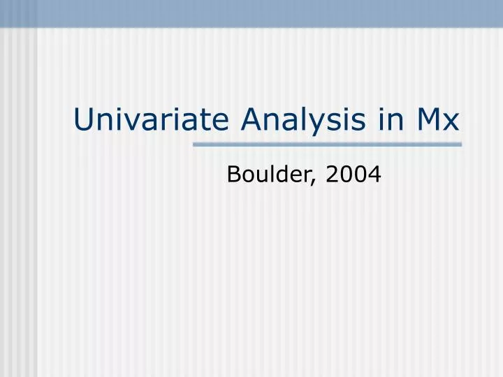 univariate analysis in mx