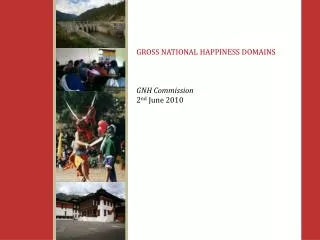 GROSS NATIONAL HAPPINESS DOMAINS GNH Commission 2 nd June 2010