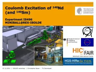 Coulomb Excitation of 140 Nd (and 140 Sm) Experiment IS496 MINIBALL@REX-ISOLDE