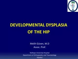 DEVELOPMENTAL DYSPLASIA OF THE HIP