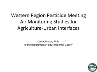 Western Region Pesticide Meeting Air Monitoring Studies for Agriculture-Urban Interfaces
