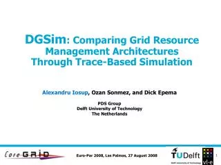 DGSim : Comparing Grid Resource Management Architectures Through Trace-Based Simulation